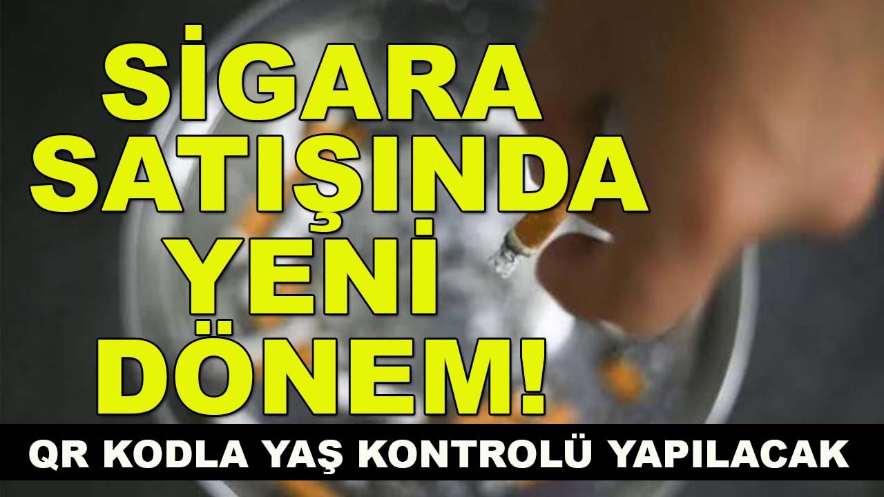 Sigara satışında yeni dönem! QR kodla yaş kontrolü yapılacak