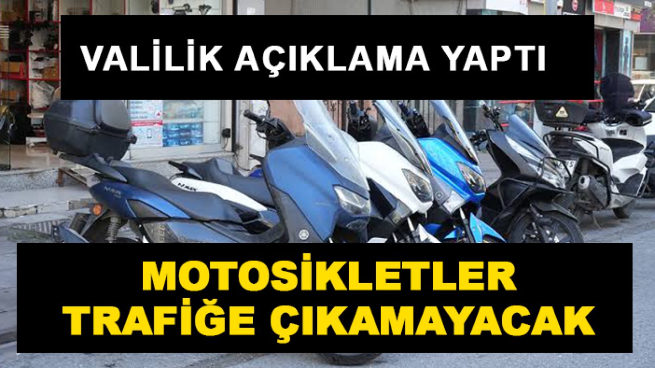 Motosikletler trafiğe çıkamayacak! Valilik açıklama yaptı