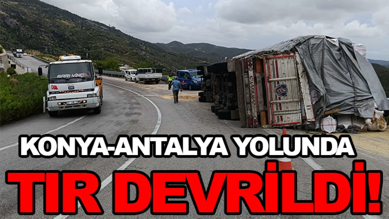 Konya-Antalya yolunda TIR devrildi!