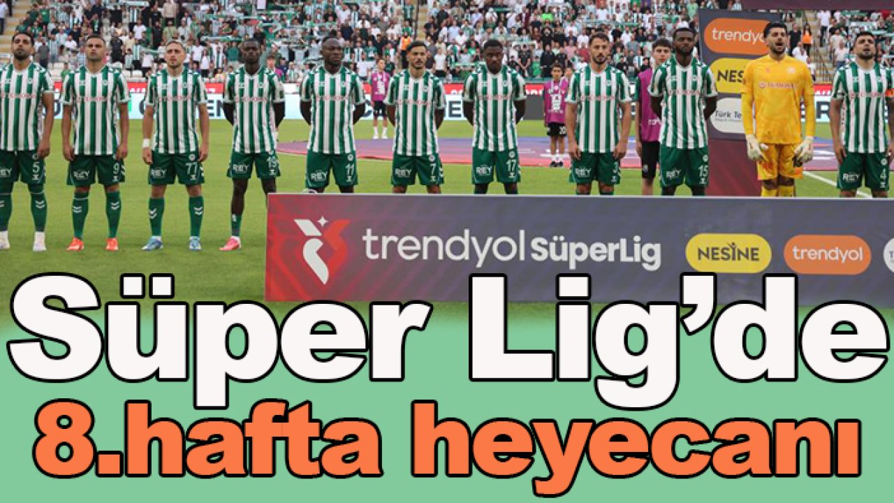 Konyaspor'da rakip Amed! İşte Süper Lig'de 8. hafta programı...