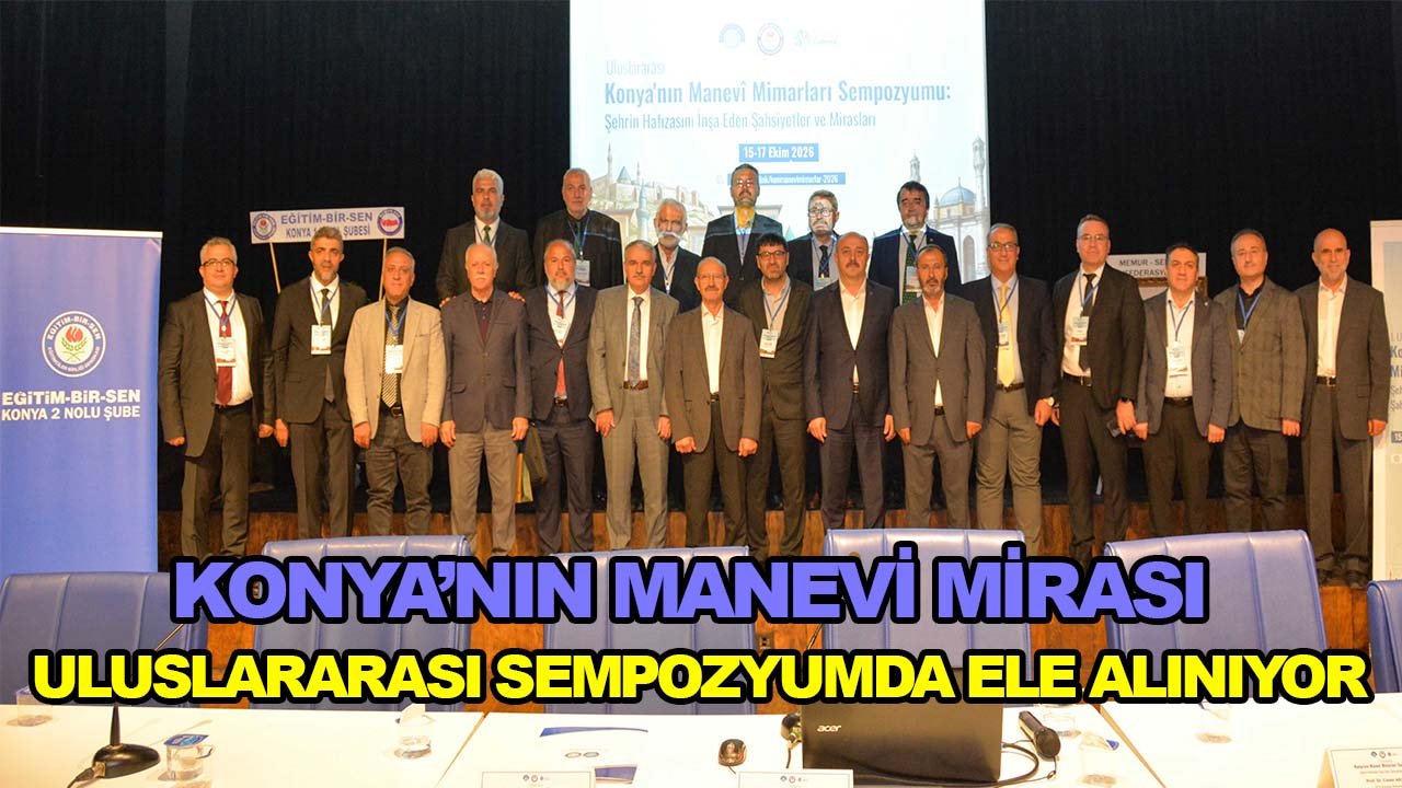 Konya’nın manevi mirası uluslararası sempozyumda ele alınıyor