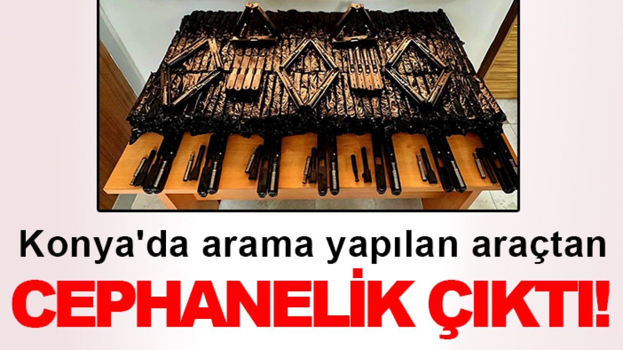 Konya'da arama yapılan araçtan cephanelik çıktı!