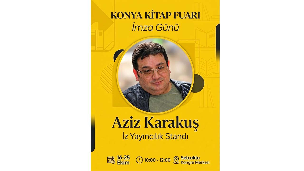 Konya Kitap Fuarı’nda Aziz Karakuş okurlarıyla buluşacak