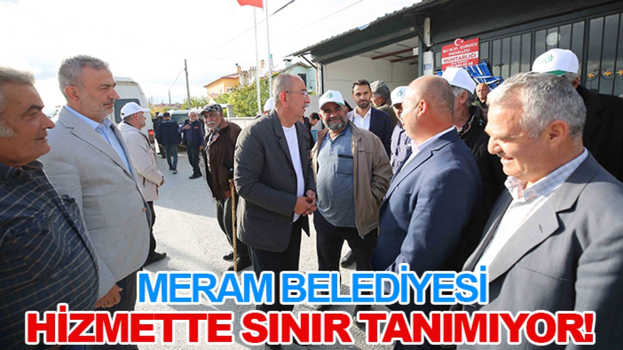 Meram Belediyesi hizmette sınır tanımıyor!