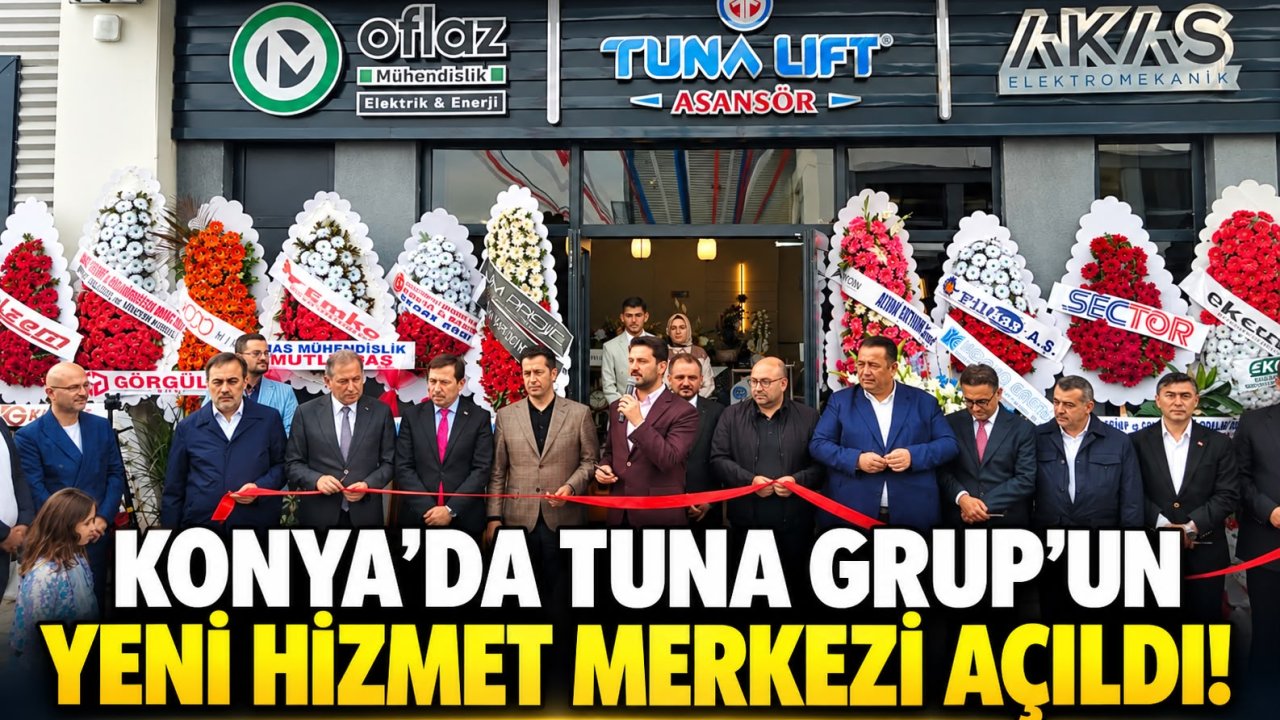 Konya’da Tuna Grup’un yeni hizmet merkezi açıldı!