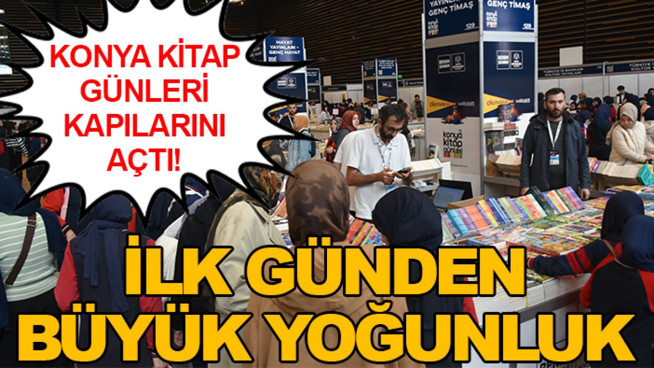 Konya Kitap Günleri kapılarını açtı! İlk günden büyük yoğunluk