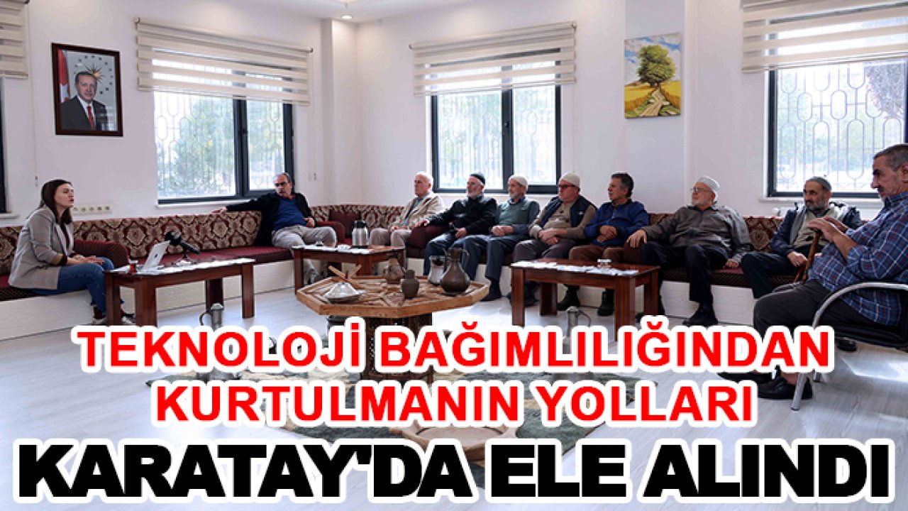 Teknoloji bağımlılığından kurtulmanın yolları Karatay'da ele alındı