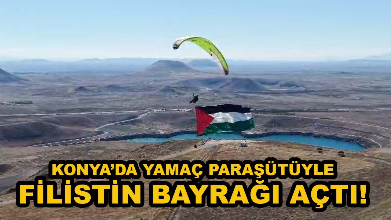Konya’da yamaç paraşütüyle Filistin bayrağı açtı!