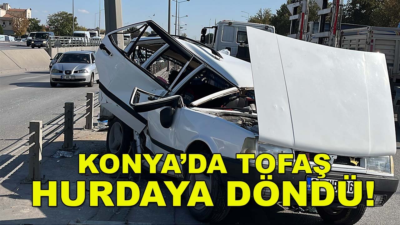 Konya’da Tofaş hurdaya döndü! 4 yaralı