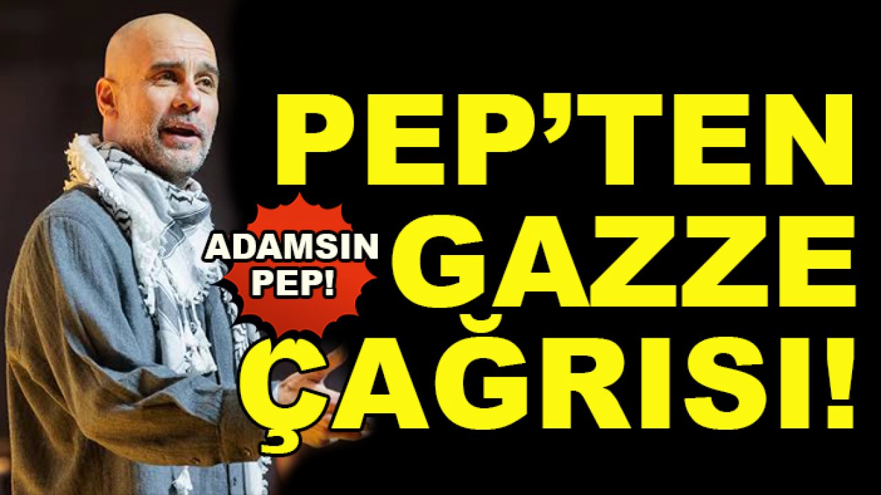 Josep Guardiola'dan yeniden Filistin ve Gazze çağrısı!