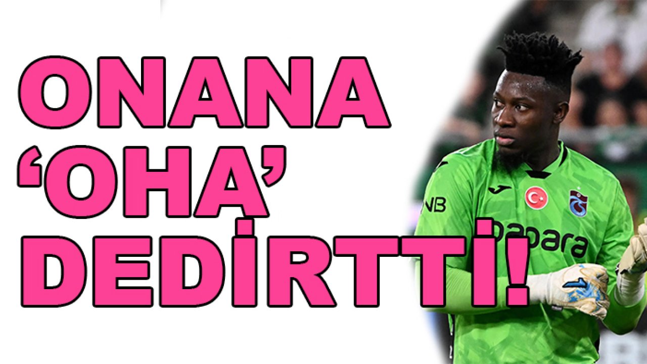 Trabzonspor'da kaleci Andre Onana 'OHA' dedirtti!