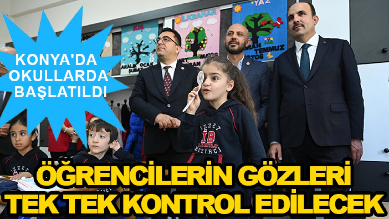 Konya'da okullarda başlatıldı: Öğrencilerin gözleri tek tek kontrol edilecek