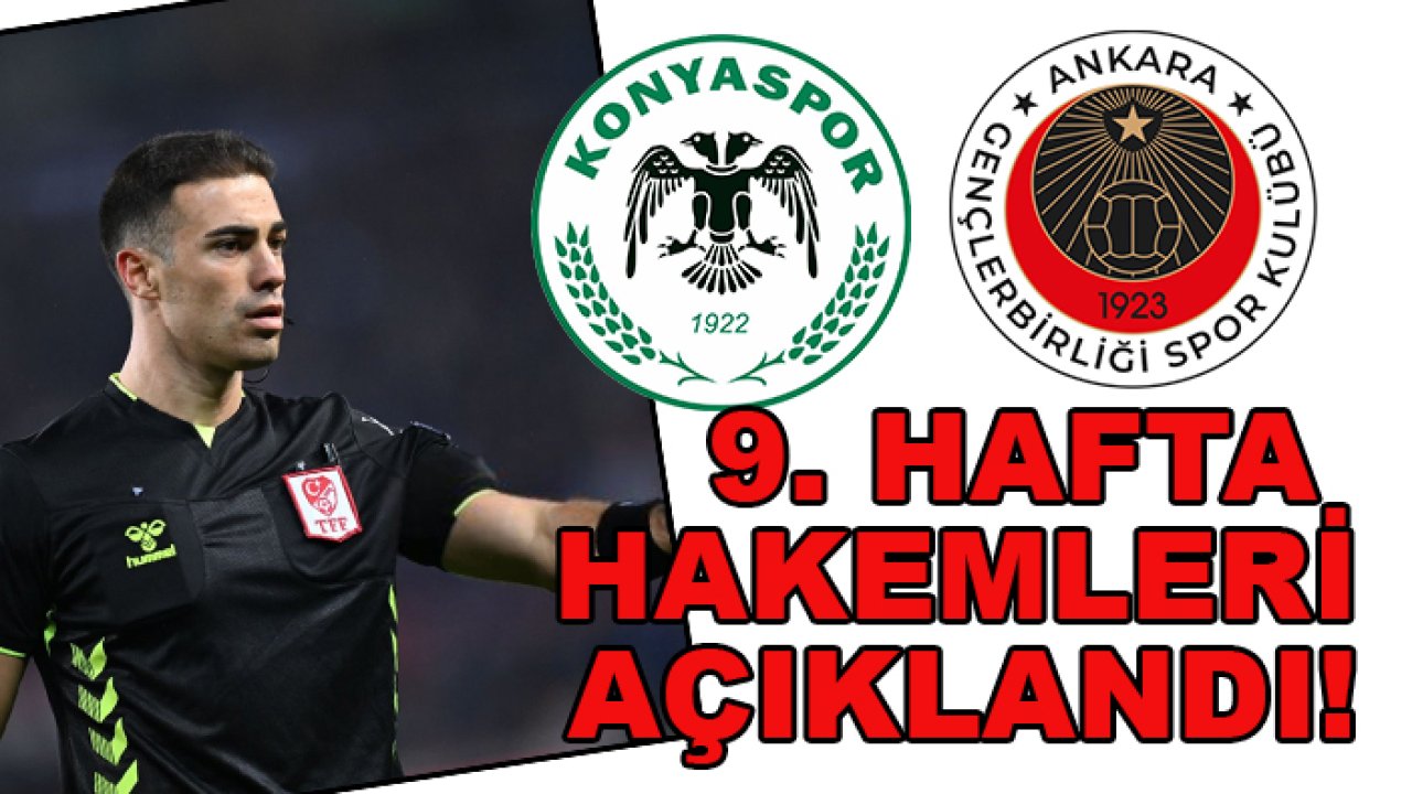 Konyaspor-Gençlerbirliği maçını kim yönetecek? Süper Lig'de 9. hafta hakemleri açıklandı...