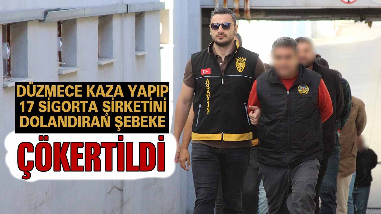 Düzmece kaza yapıp 17 sigorta şirketini böyle dolandırdılar!