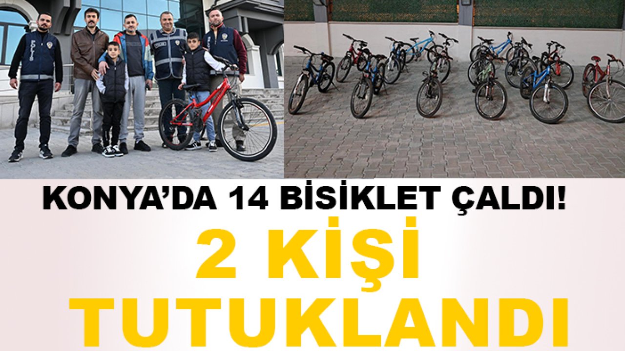 Konya’da 14 bisiklet çaldı! 2 kişi tutuklandı