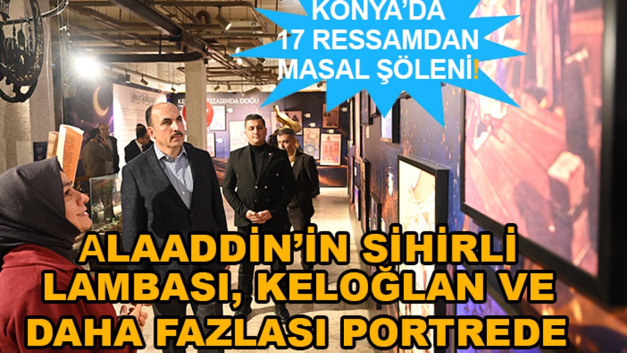 Konya’da 17 ressamdan masal şöleni! Alaaddin’in Sihirli Lambası, Keloğlan ve daha fazlası portrede