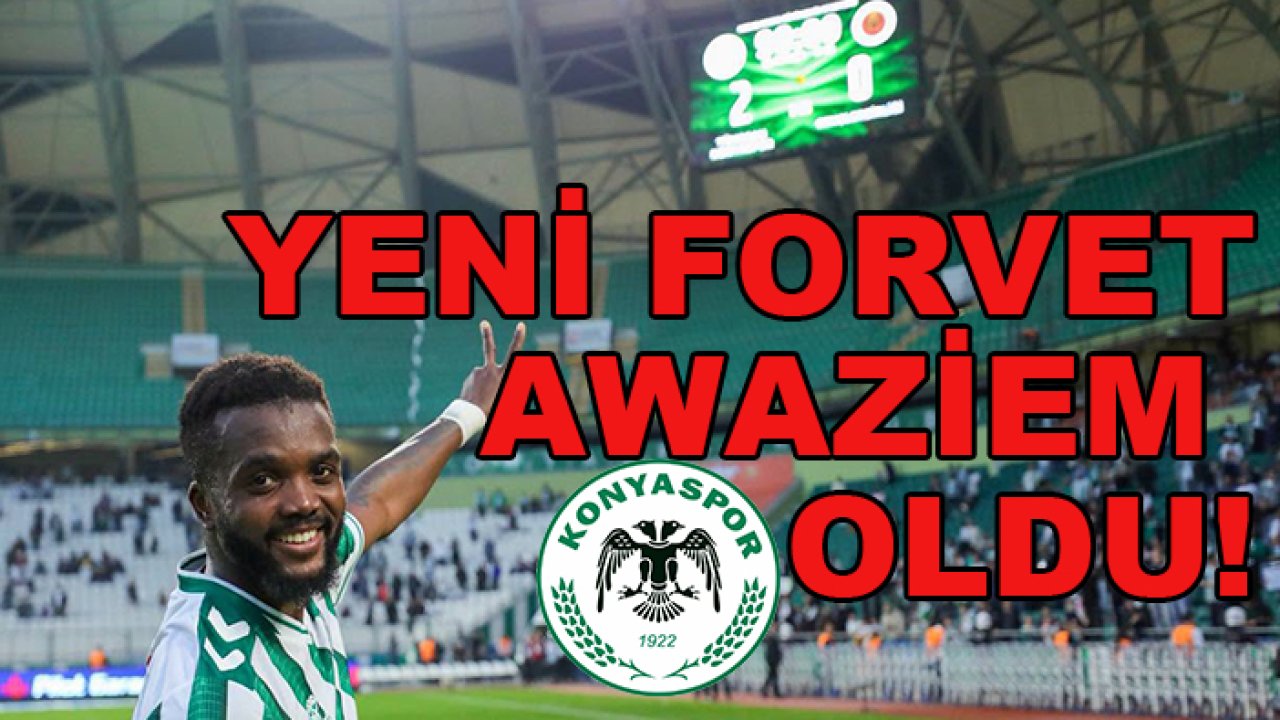 Konyaspor'un yeni forveti 'Chidozie Awaziem' oldu