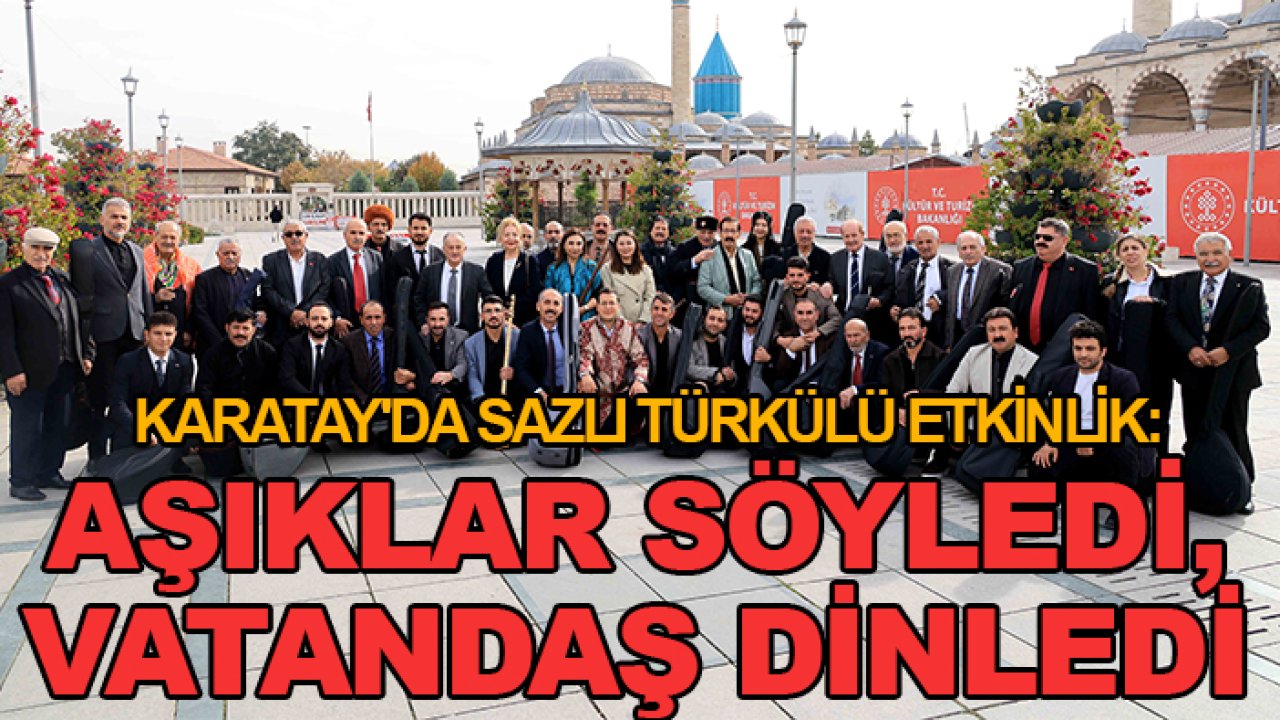 Karatay'da sazlı türkülü etkinlik: Aşıklar söyledi, vatandaş dinledi