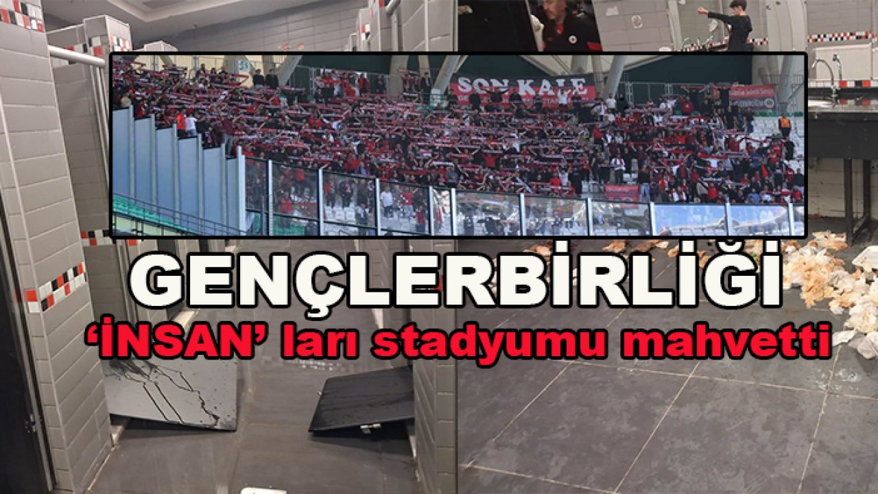 Gençlerbirliği 'İNSAN' ları Konyaspor Stadyumu'na büyük zarar verdi!