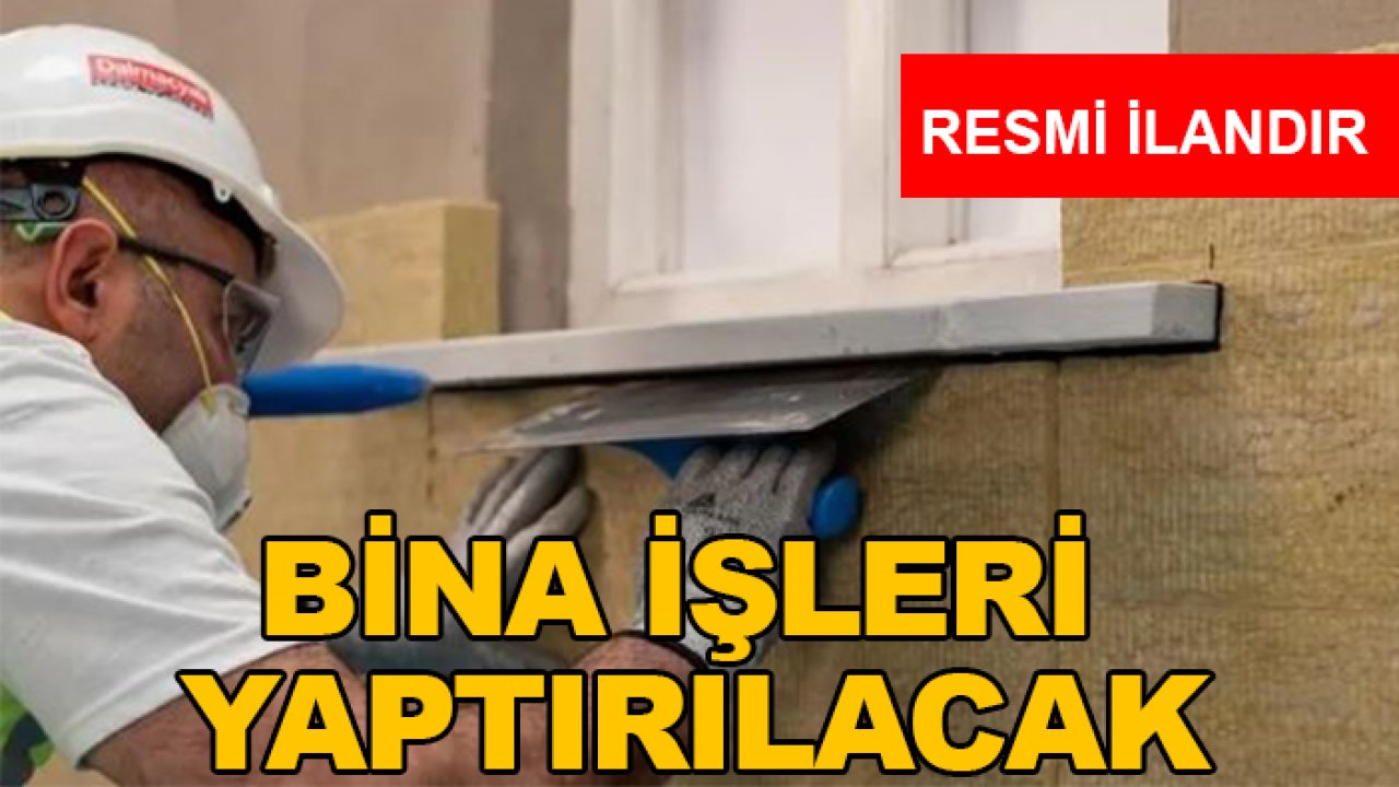 Bina işleri yaptırılacak
