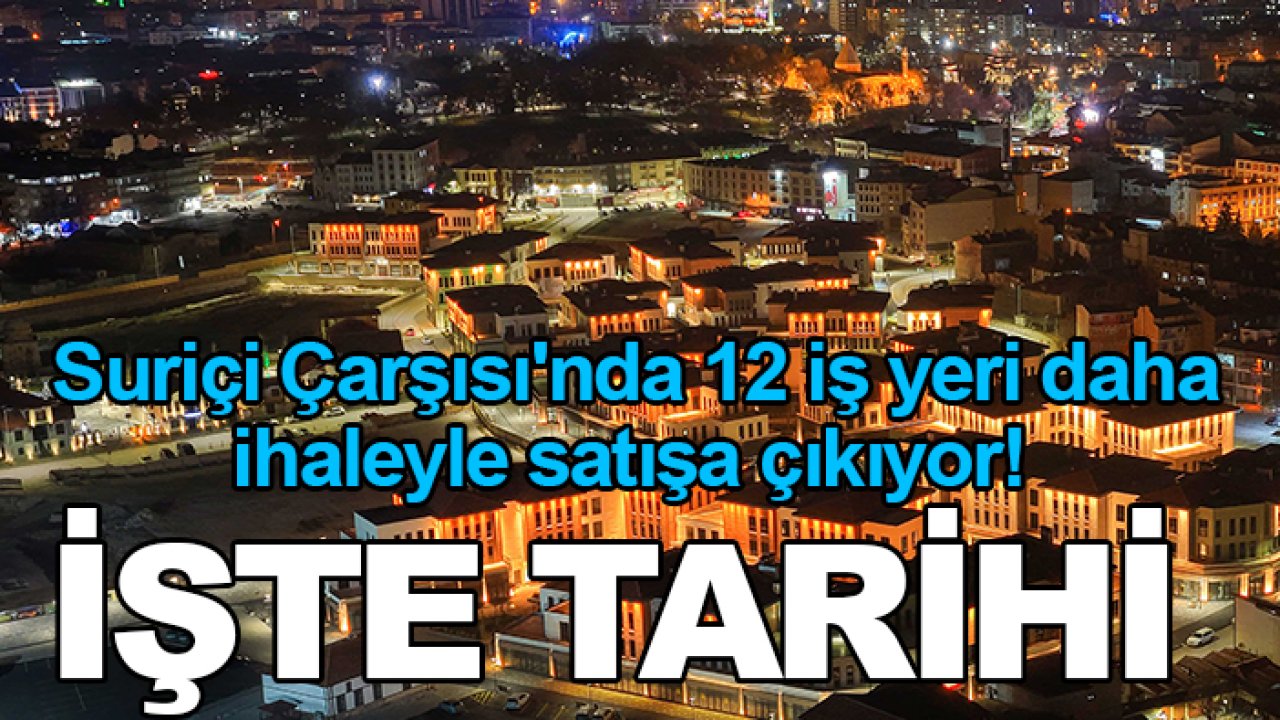 Suriçi Çarşısı'nda 12 iş yeri daha ihaleyle satışa çıkıyor! İşte tarihi