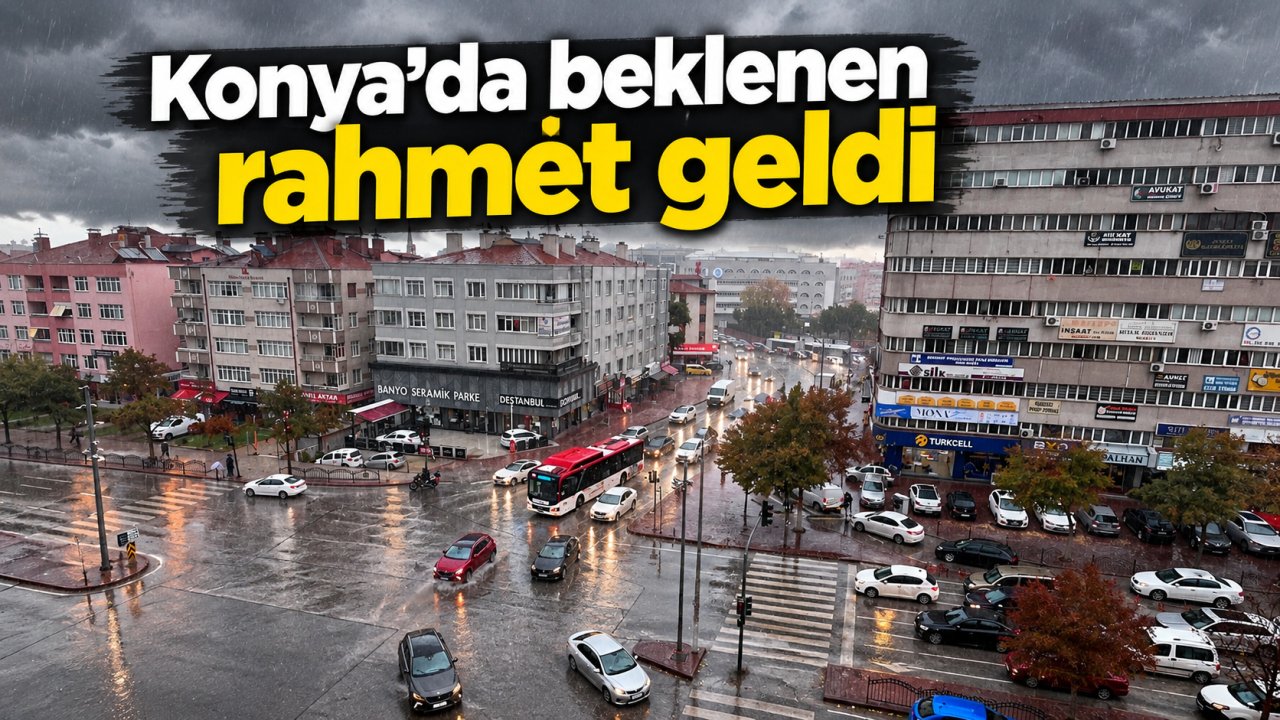 Konya'da beklenen rahmet geldi