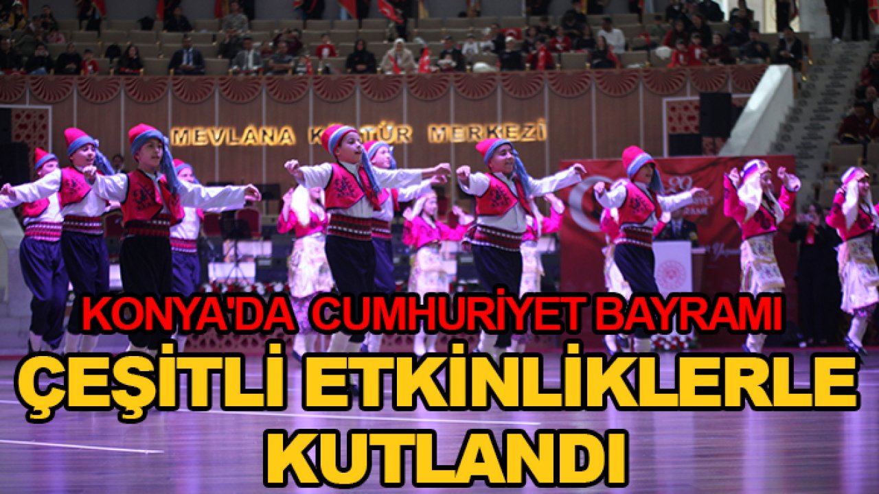 Konya'da  Cumhuriyet Bayramı çeşitli etkinliklerle kutlandı