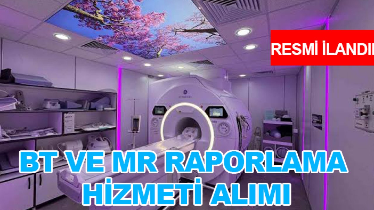 BT ve MR raporlama hizmeti alımı