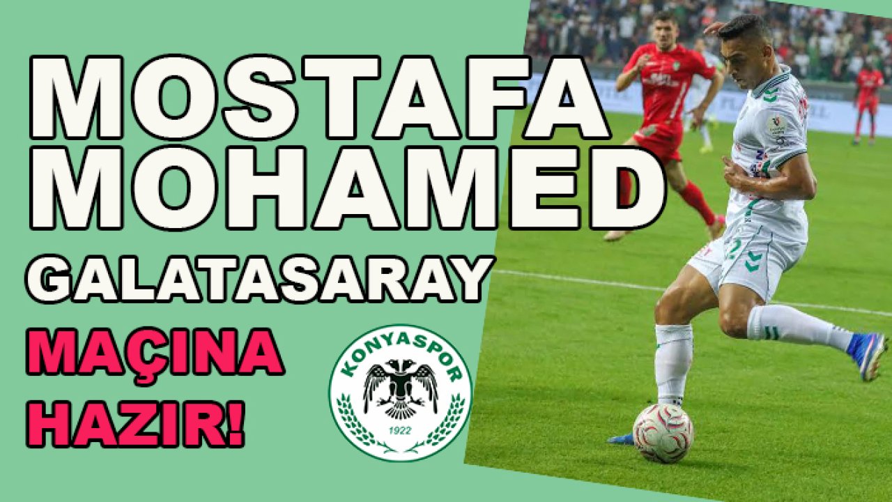 Konyaspor’da Mostafa Mohamed Galatasaray maçına hazır!