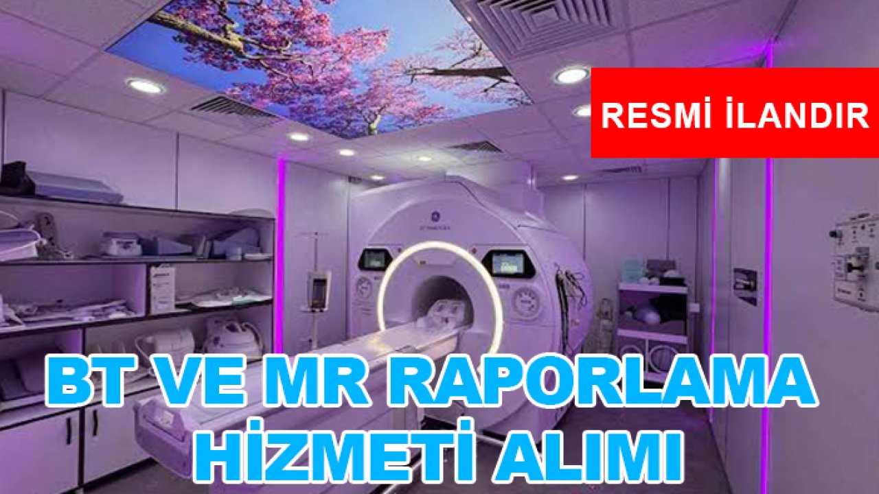 BT ve MR raporlama hizmeti alımı