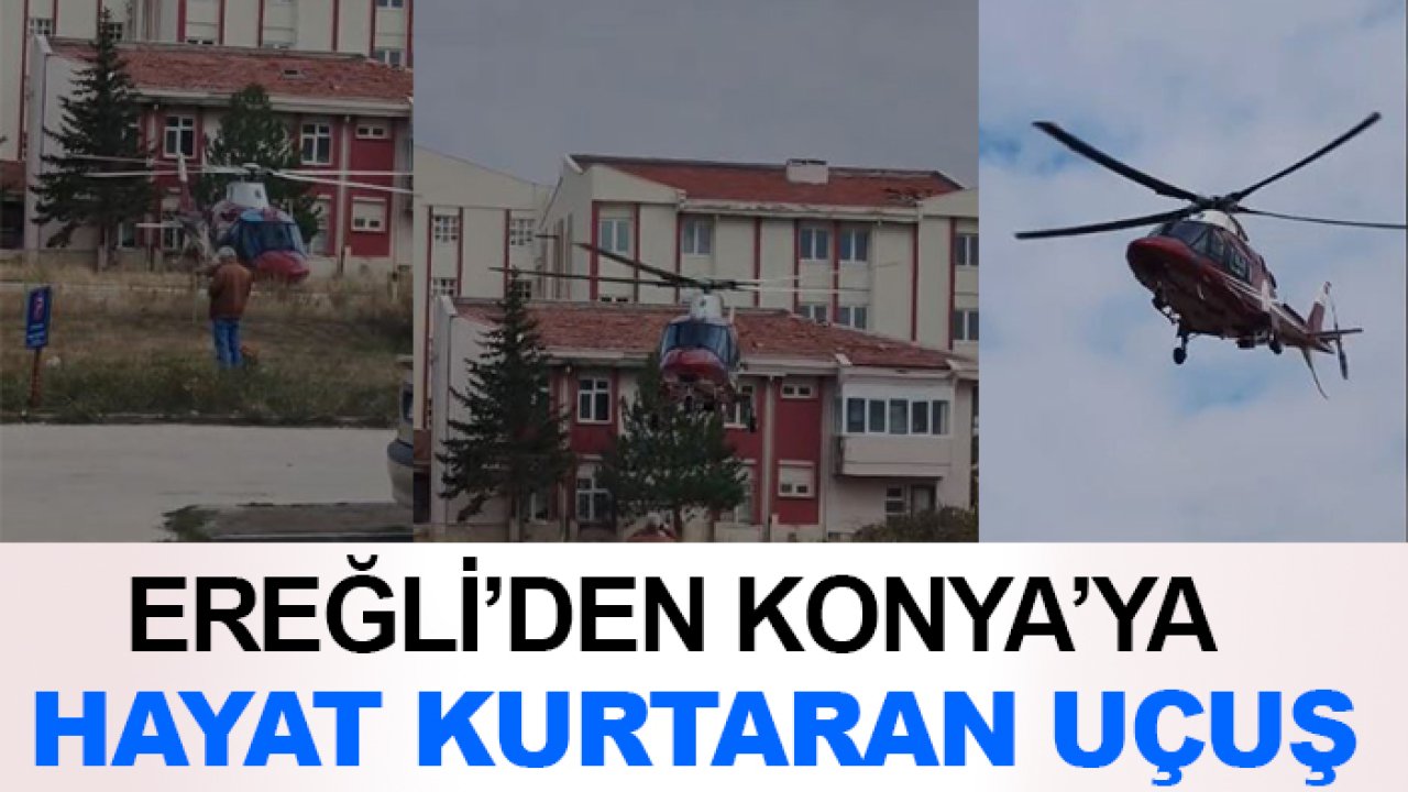 Ereğli’den Konya’ya hayat kurtaran uçuş