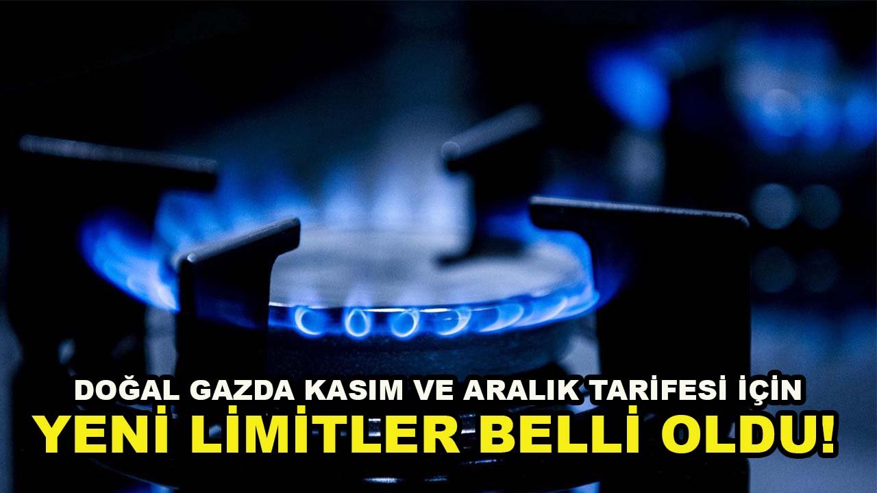 Doğal gazda kasım ve aralık tarifesi için yeni limitler belli oldu! 81 ilde tüketim sınırları güncellendi