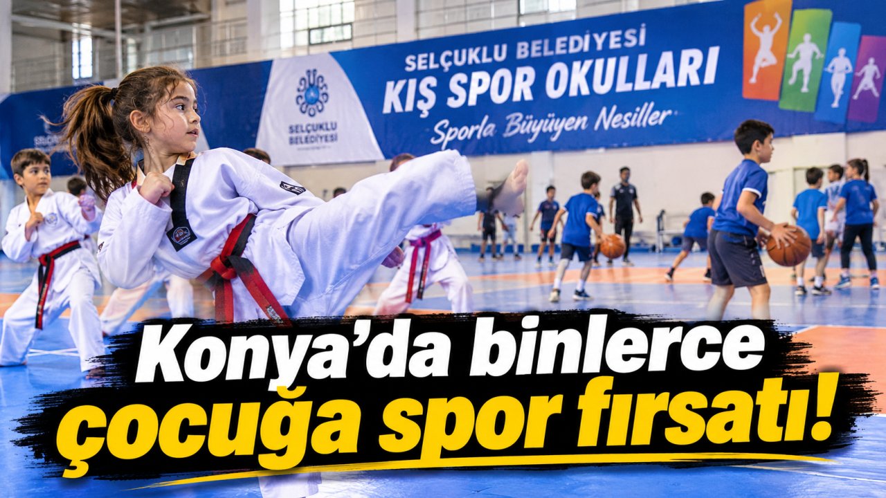 Konya’da binlerce çocuğa spor fırsatı!
