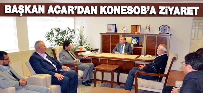 Başkan Acar'dan Konesob'a ziyaret