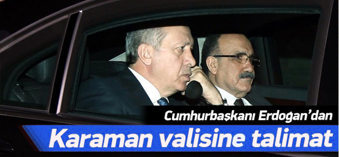 Erdoğan'dan Karaman valisine talimat