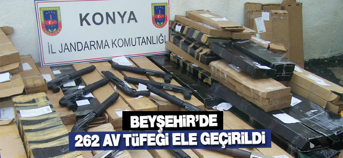 Beyşehir'de 262 av tüfeği ele geçirildi