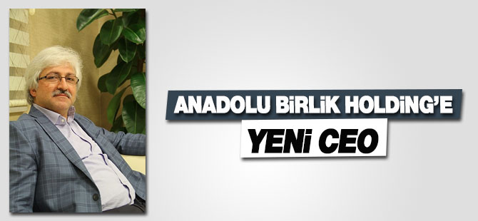 anadolu birlik holding yeni ceosu