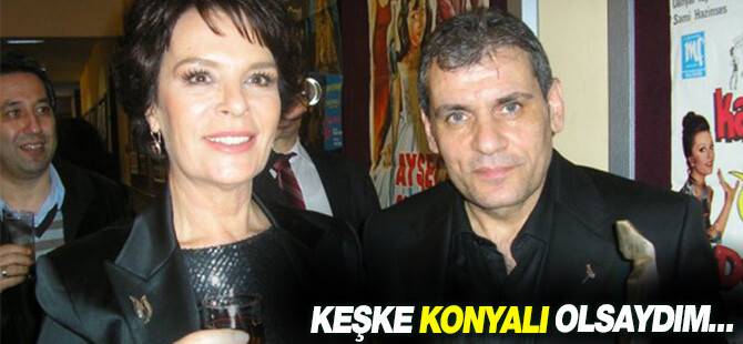 Keşke Konyalı olsaydım