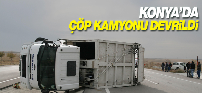 Konya'da çöp kamyonu devrildi