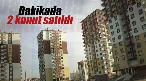 Dakikada 2 konut satıldı