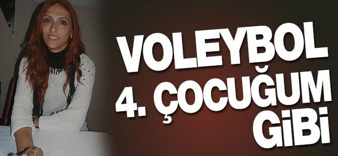 Voleybol 4. çocuğum gibi