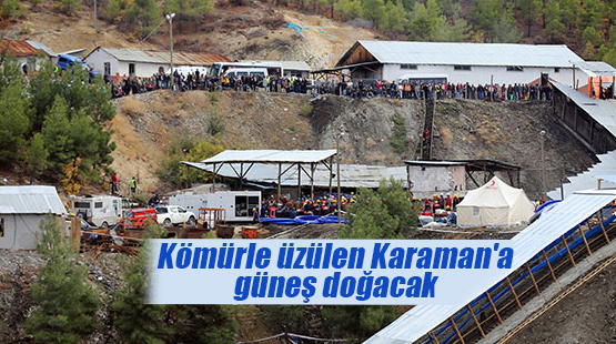 Kömürle üzülen Karaman'a güneş doğacak