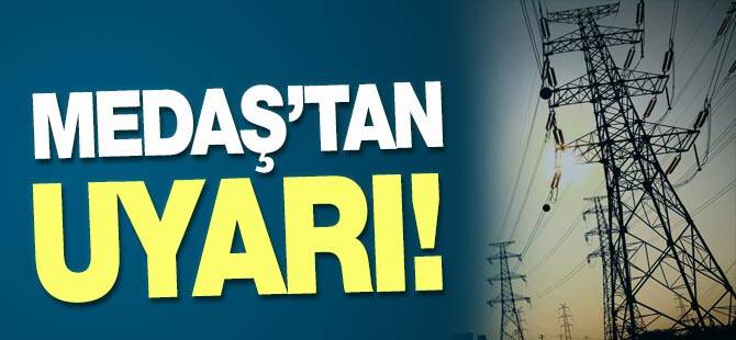 Medaş&#039;tan &quot;Aracı&quot; Uyarısı