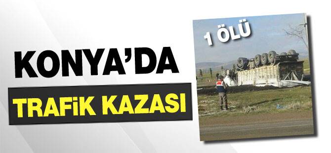 Konya'da trafik kazası 1 ölü