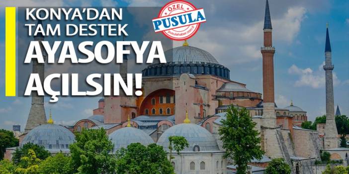 Konya’dan Tam Destek, Ayasofya Açılsın!