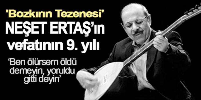 'Bozkırın tezenesi' Neşet Ertaş 9. ölüm yıl dönümünde unutulmadı