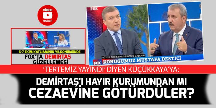 Mustafa Destici: Selahattin Demirtaş'ı hayır kurumundan mı cezaevine götürdüler?