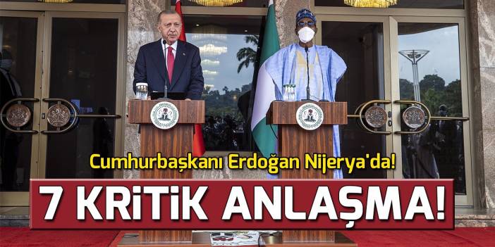 Cumhurbaşkanı Erdoğan: Nijerya'yla iş birliğimizi güçlendiriyoruz