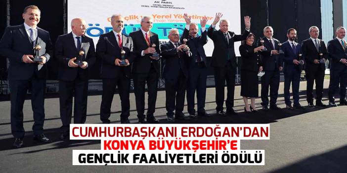 Cumhurbaşkanı Erdoğan’dan Konya Büyükşehir’e Gençlik Faaliyetleri ödülü