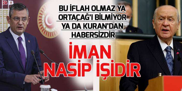 Bahçeli'den CHP'li Özgür Özel'e sert tepki: Bu iflah olmaz ya Ortaçağ’ı bilmiyor ya da Kuran’dan habersizdir!